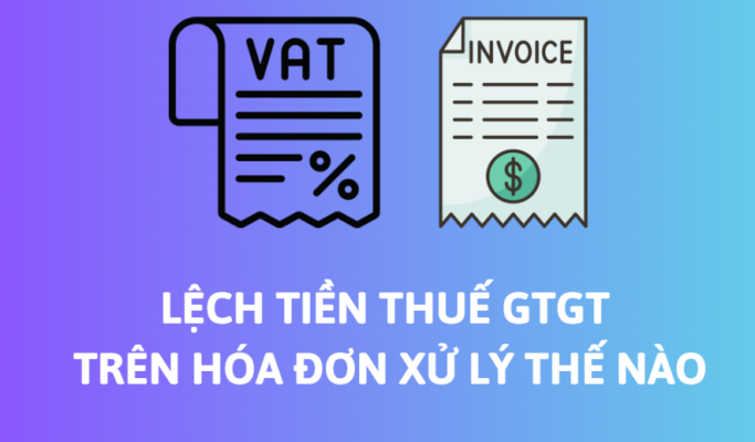 Lệch tiền thuế GTGT trên hóa đơn xử lý thế nào?